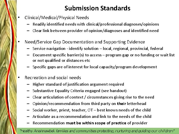 Submission Standards • Clinical/Medical/Physical Needs – Readily identified needs with clinical/professional diagnoses/opinions – Clear