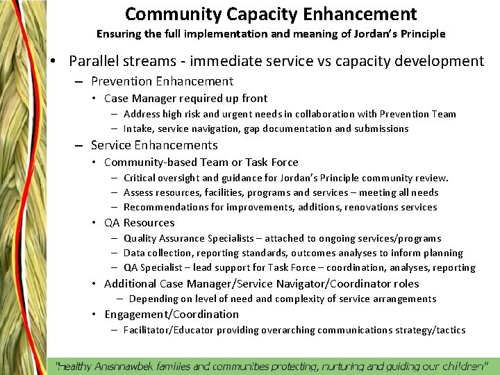 Community Capacity Enhancement Ensuring the full implementation and meaning of Jordan’s Principle • Parallel