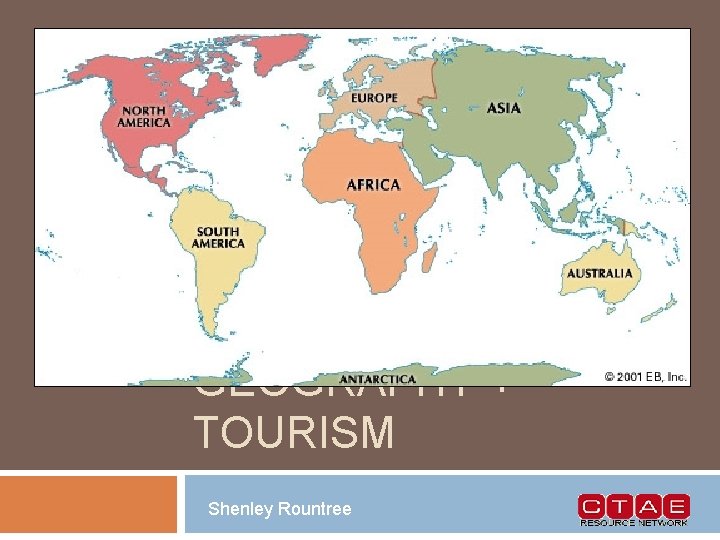 GEOGRAPHY + TOURISM Shenley Rountree 