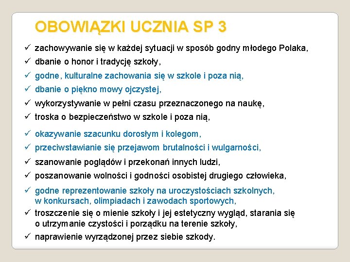 OBOWIĄZKI UCZNIA SP 3 ü zachowywanie się w każdej sytuacji w sposób godny młodego