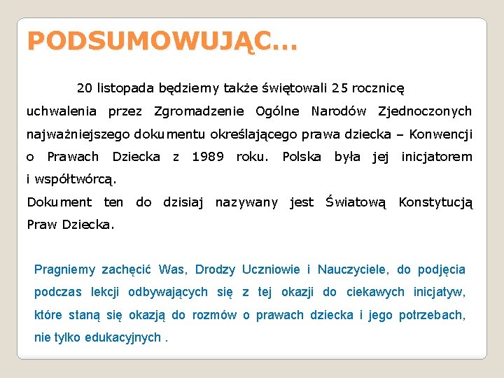 PODSUMOWUJĄC… 20 listopada będziemy także świętowali 25 rocznicę uchwalenia przez Zgromadzenie Ogólne Narodów Zjednoczonych