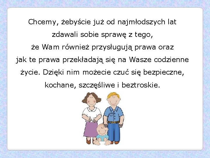 Chcemy, żebyście już od najmłodszych lat zdawali sobie sprawę z tego, że Wam również
