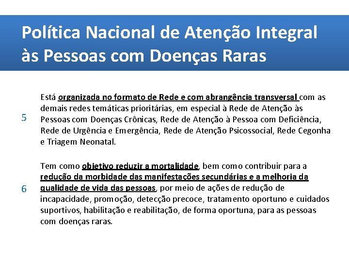 Política Nacional de Atenção Integral às Pessoas com Doenças Raras 5 Está organizada no