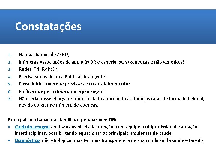 Constatações 1. 2. 3. 4. 5. 6. 7. Não partíamos do ZERO; Inúmeras Associações