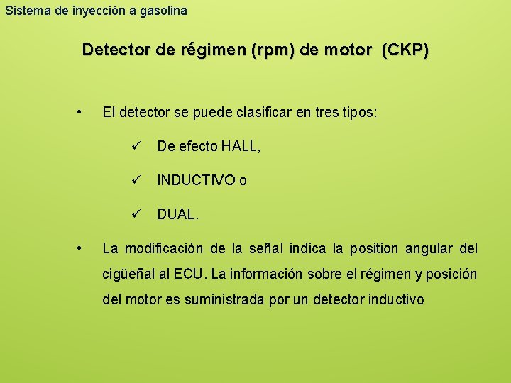 Sistema de inyección a gasolina Detector de régimen (rpm) de motor (CKP) • El