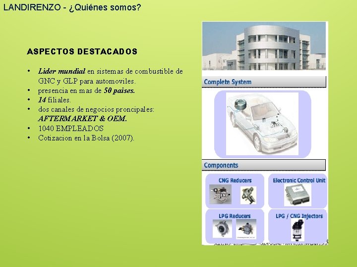 LANDIRENZO - ¿Quiénes somos? ASPECTOS DESTACADOS • • • Lider mundial en sistemas de