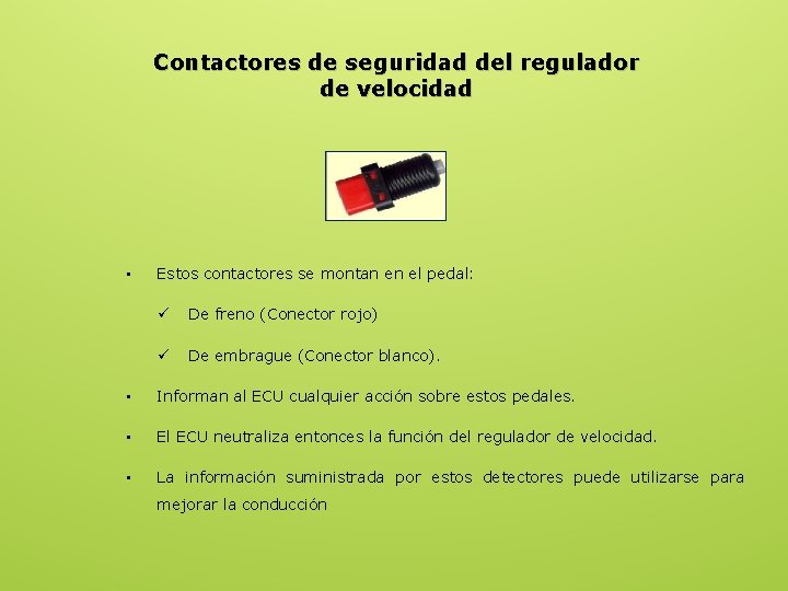 Contactores de seguridad del regulador de velocidad • Estos contactores se montan en el