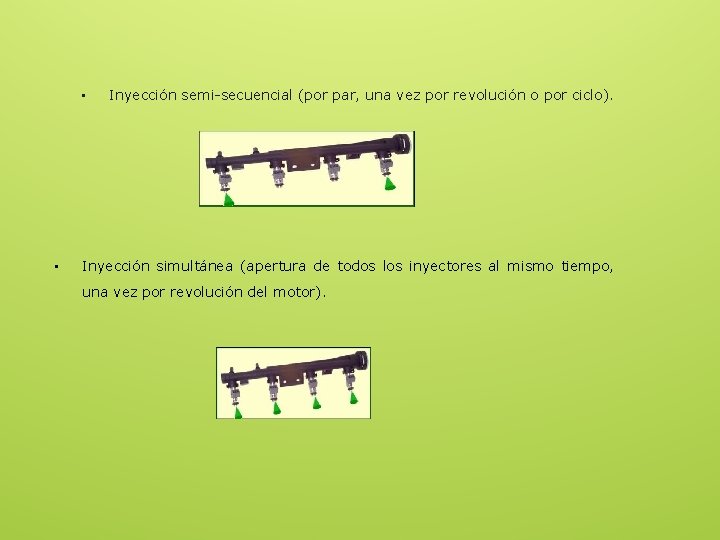  • • Inyección semi-secuencial (por par, una vez por revolución o por ciclo).