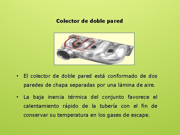 Colector de doble pared • El colector de doble pared está conformado de dos