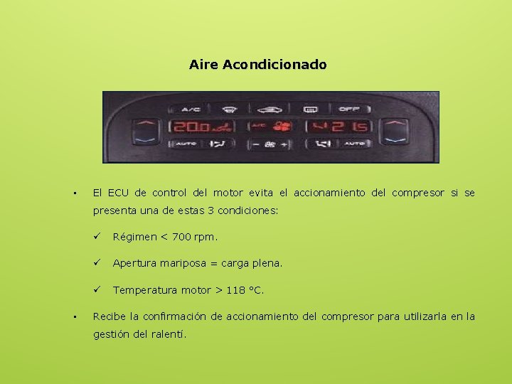 Aire Acondicionado • El ECU de control del motor evita el accionamiento del compresor