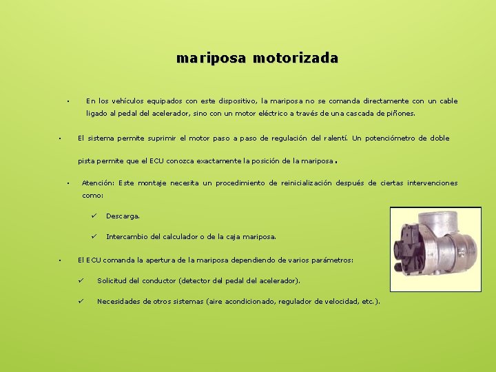  mariposa motorizada En los vehículos equipados con este dispositivo, la mariposa no se