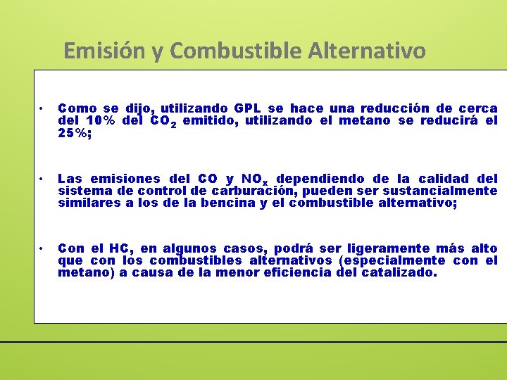 Emisión y Combustible Alternativo • Como se dijo, utilizando GPL se hace una reducción