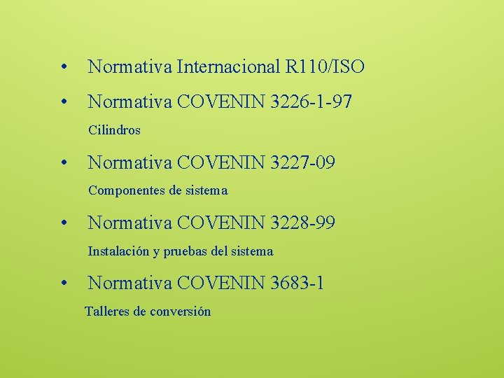  • Normativa Internacional R 110/ISO • Normativa COVENIN 3226 -1 -97 Cilindros •