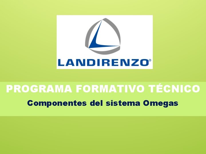 PROGRAMA FORMATIVO TÉCNICO Componentes del sistema Omegas 