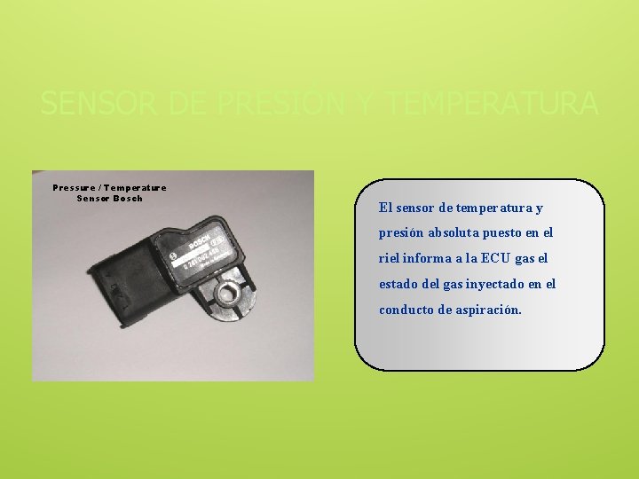 SENSOR DE PRESIÓN Y TEMPERATURA Pressure / Temperature Sensor Bosch El sensor de temperatura