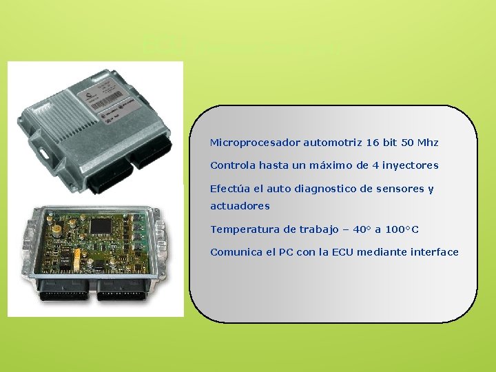 ECU (Electronic Control Unit) Microprocesador automotriz 16 bit 50 Mhz Controla hasta un máximo