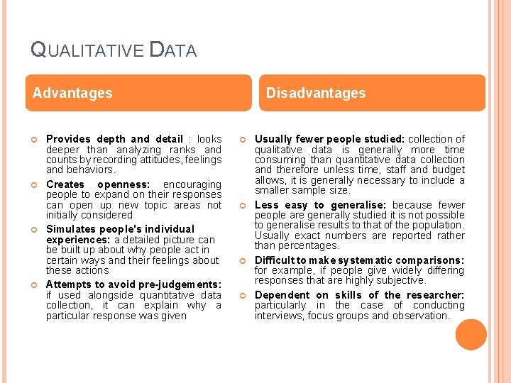 QUALITATIVE DATA Advantages Provides depth and detail : looks deeper than analyzing ranks and