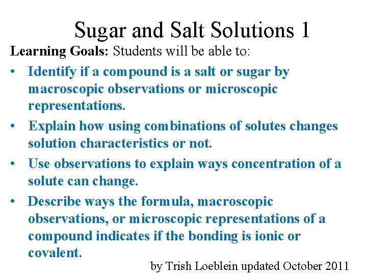 Sugar and Salt Solutions 1 Learning Goals: Students will be able to: • Identify