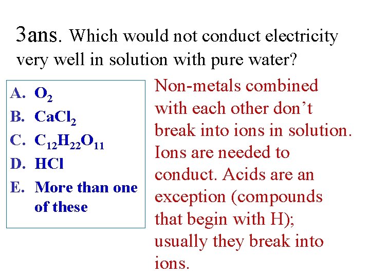 3 ans. Which would not conduct electricity very well in solution with pure water?