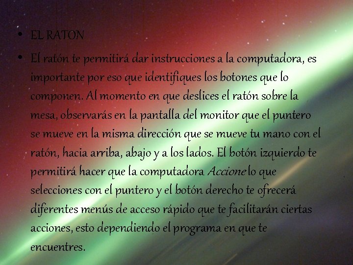  • EL RATON • El ratón te permitirá dar instrucciones a la computadora,