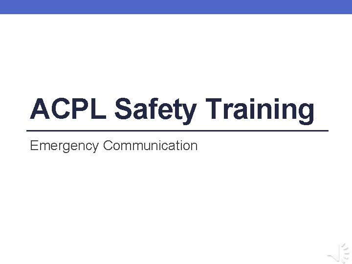 ACPL Safety Training Emergency Communication 