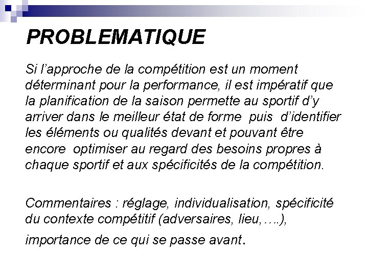 PROBLEMATIQUE Si l’approche de la compétition est un moment déterminant pour la performance, il