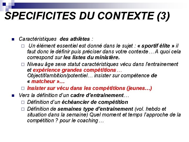 SPECIFICITES DU CONTEXTE (3) n n Caractéristiques des athlètes : ¨ Un élément essentiel