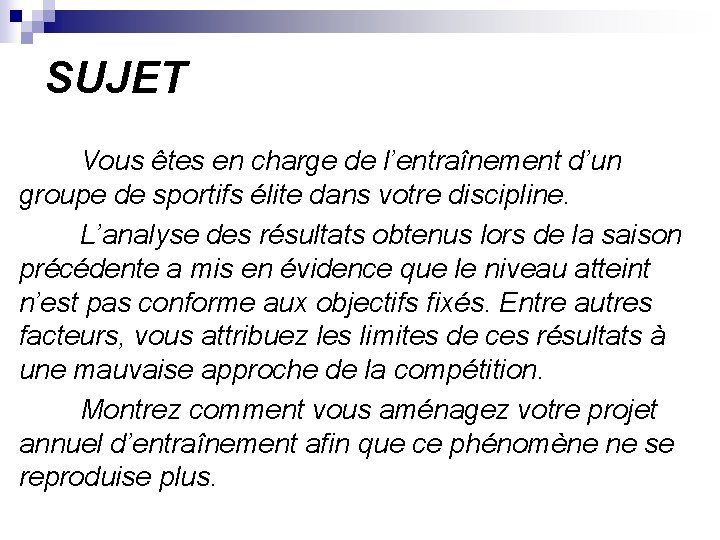 SUJET Vous êtes en charge de l’entraînement d’un groupe de sportifs élite dans votre