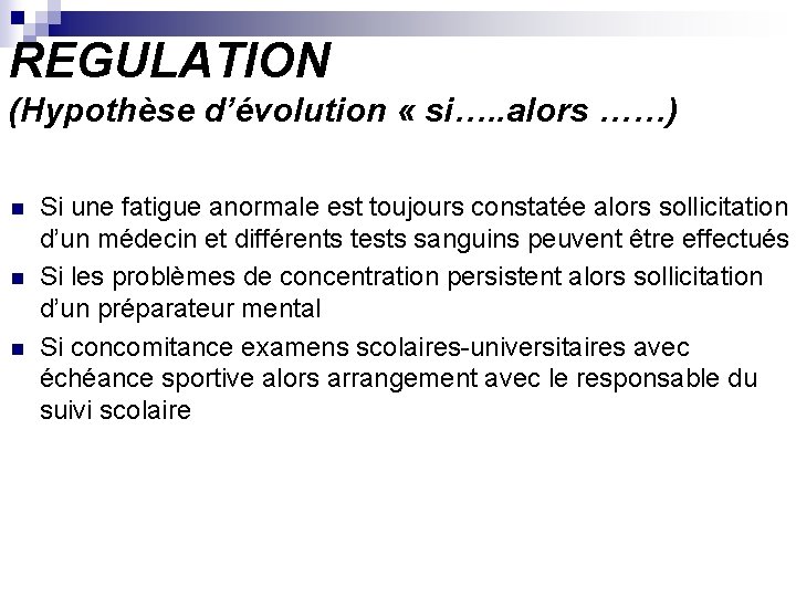 REGULATION (Hypothèse d’évolution « si…. . alors ……) n n n Si une fatigue