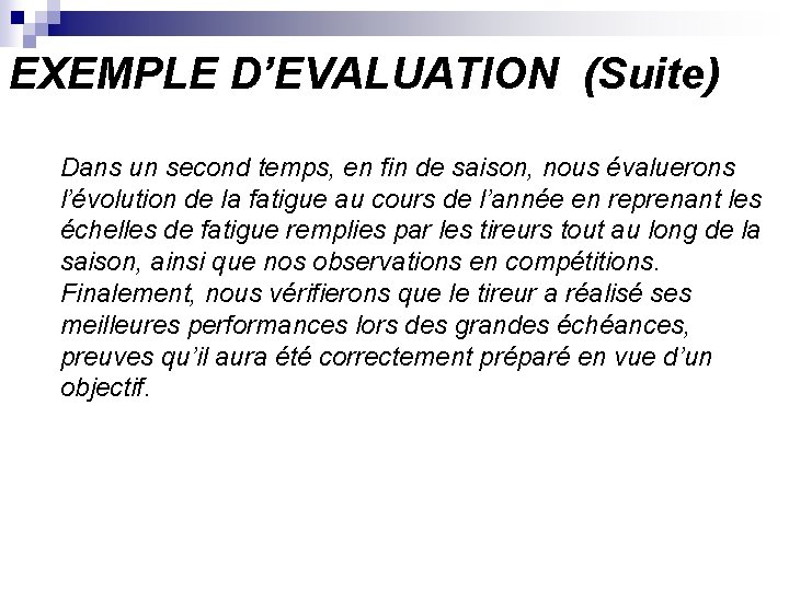 EXEMPLE D’EVALUATION (Suite) Dans un second temps, en fin de saison, nous évaluerons l’évolution