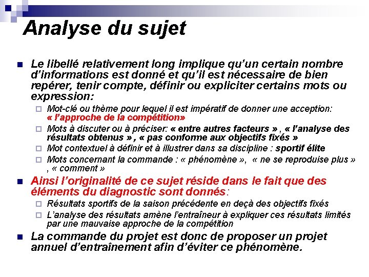 Analyse du sujet n Le libellé relativement long implique qu’un certain nombre d’informations est