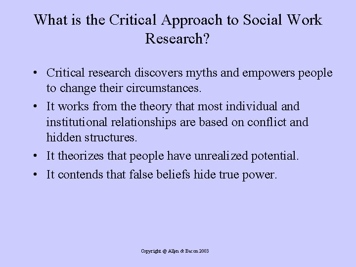 What is the Critical Approach to Social Work Research? • Critical research discovers myths