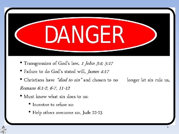 • Transgression of God’s law, 1 John 3: 4; 5: 17 • Failure