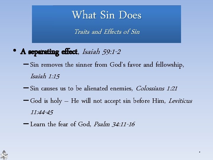 What Sin Does Traits and Effects of Sin • A separating effect, Isaiah 59:
