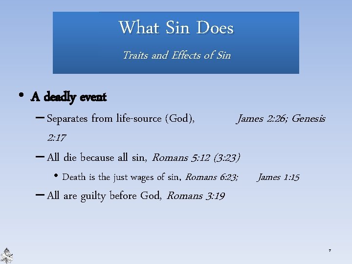What Sin Does Traits and Effects of Sin • A deadly event – Separates