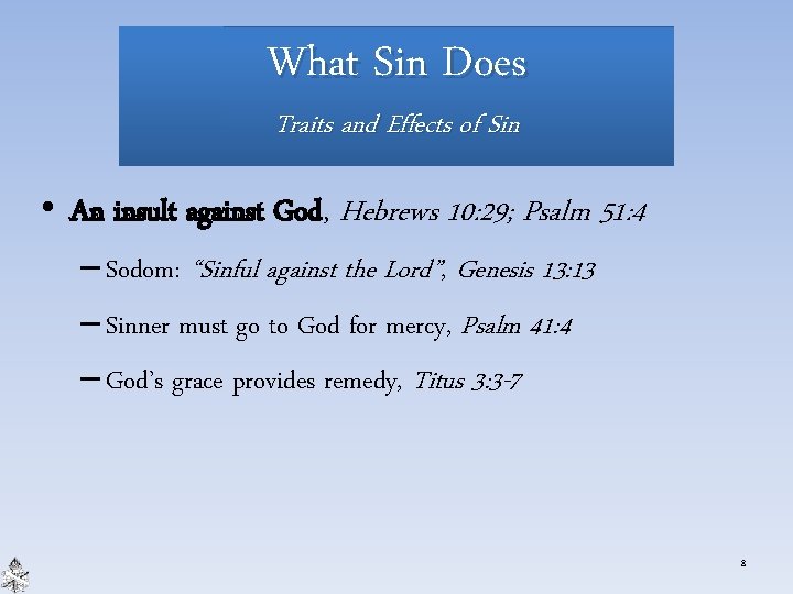 What Sin Does Traits and Effects of Sin • An insult against God, Hebrews