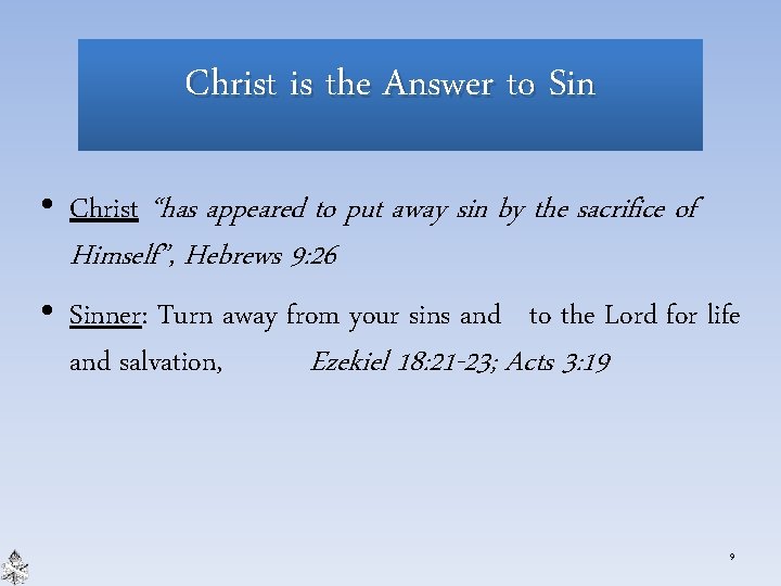 Christ is the Answer to Sin • Christ “has appeared to put away sin