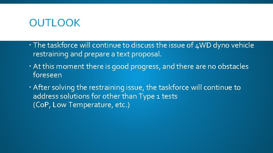 OUTLOOK The taskforce will continue to discuss the issue of 4 WD dyno vehicle