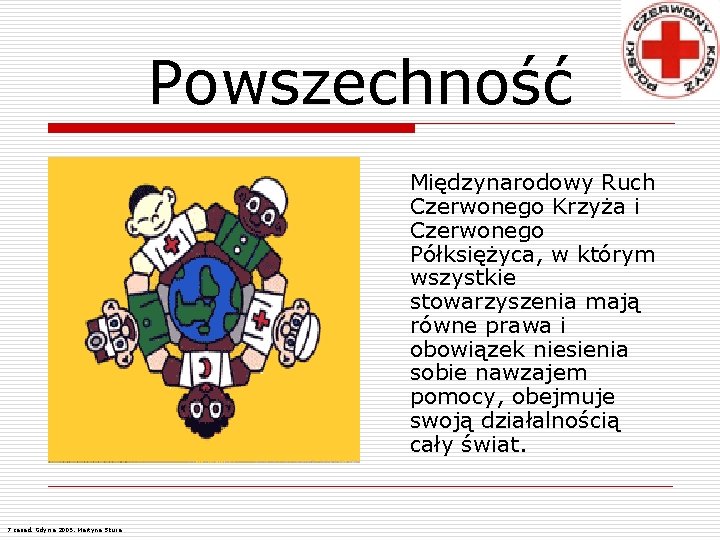 Powszechność Międzynarodowy Ruch Czerwonego Krzyża i Czerwonego Półksiężyca, w którym wszystkie stowarzyszenia mają równe