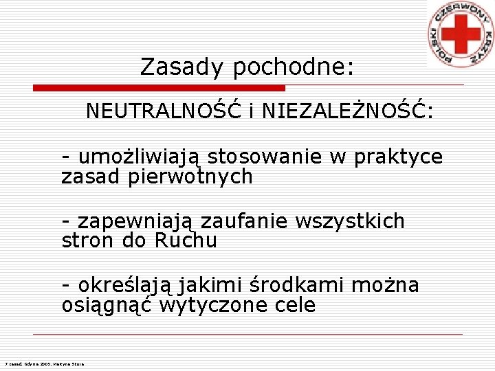 Zasady pochodne: NEUTRALNOŚĆ i NIEZALEŻNOŚĆ: - umożliwiają stosowanie w praktyce zasad pierwotnych - zapewniają
