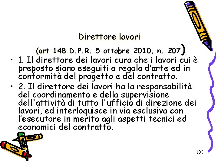 Direttore lavori (art 148 D. P. R. 5 ottobre 2010, n. 207 ) •