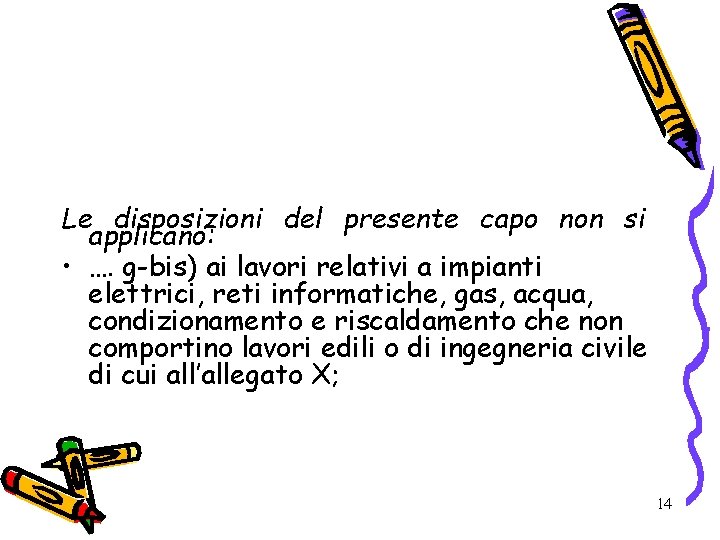 Le disposizioni del presente capo non si applicano: • …. g-bis) ai lavori relativi