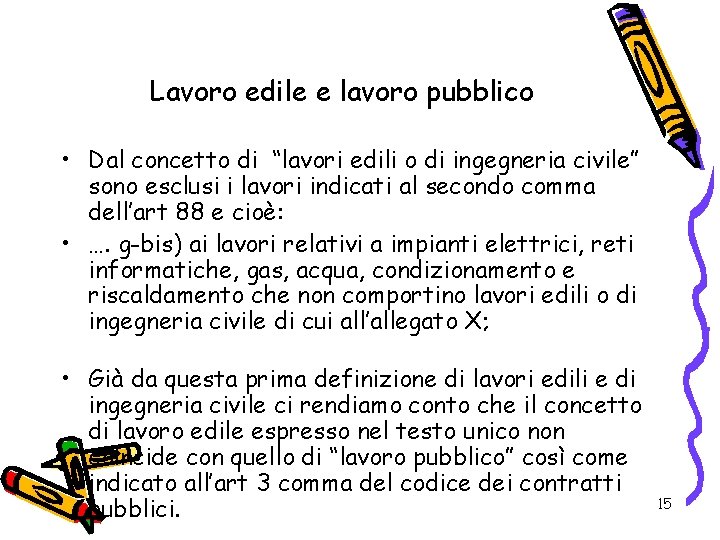 Lavoro edile e lavoro pubblico • Dal concetto di “lavori edili o di ingegneria