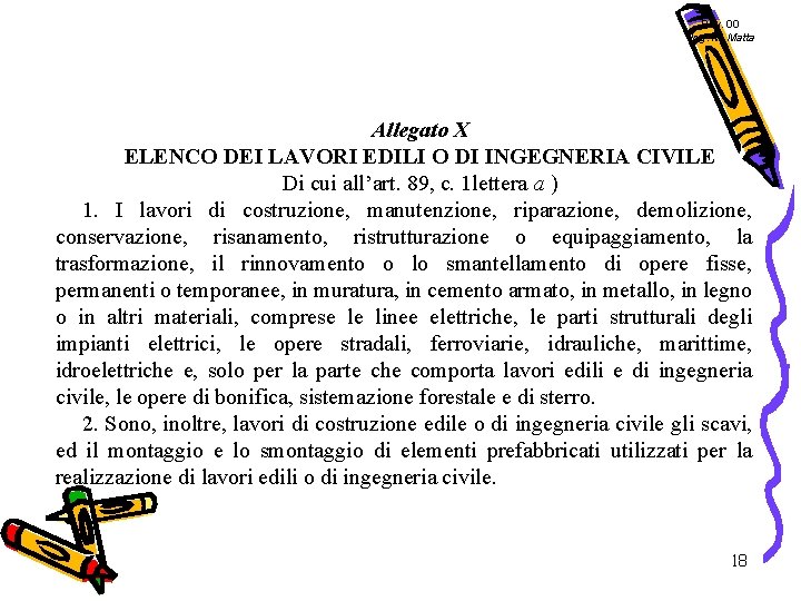 Rev. 00 Ing. M. Matta Allegato X ELENCO DEI LAVORI EDILI O DI INGEGNERIA