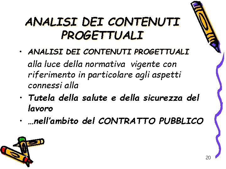 ANALISI DEI CONTENUTI PROGETTUALI • ANALISI DEI CONTENUTI PROGETTUALI alla luce della normativa vigente