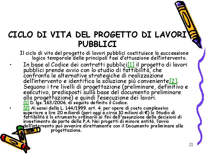 CICLO DI VITA DEL PROGETTO DI LAVORI PUBBLICI • • Il ciclo di vita