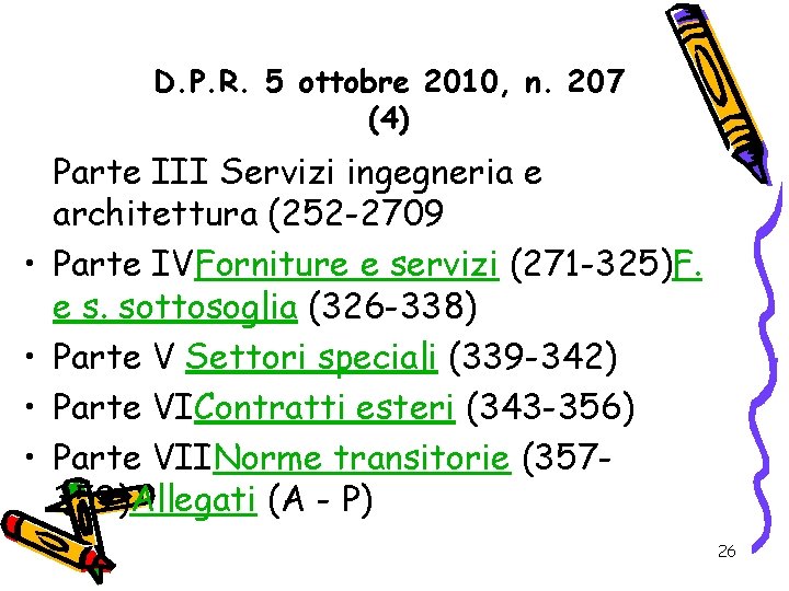 D. P. R. 5 ottobre 2010, n. 207 (4) • • Parte III Servizi