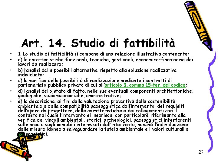 Art. 14. Studio di fattibilità • • • 1. Lo studio di fattibilità si