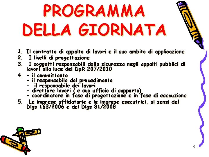 PROGRAMMA DELLA GIORNATA 1. Il contratto di appalto di lavori e il suo ambito