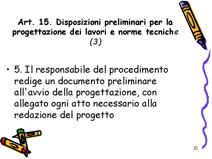 Art. 15. Disposizioni preliminari per la progettazione dei lavori e norme tecniche (3) •